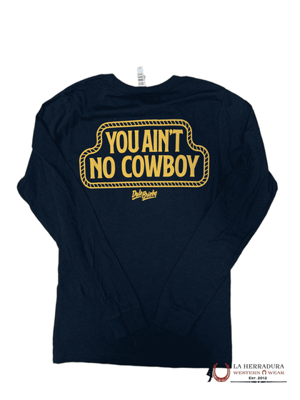 MENS RODEO TIME TSHIRT YOU AINT NO COWBOY LONG SLEEVE