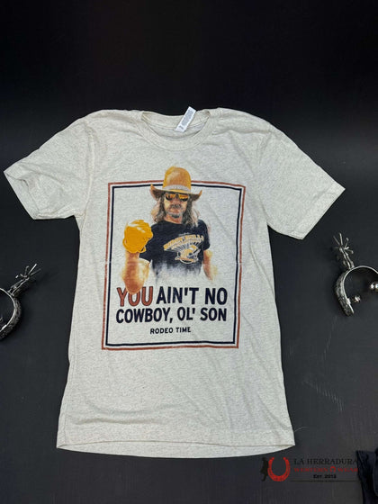UNISEX RODEO TIME TSHIRT - YOU AIN'T NO COWBOY PRINT SAND